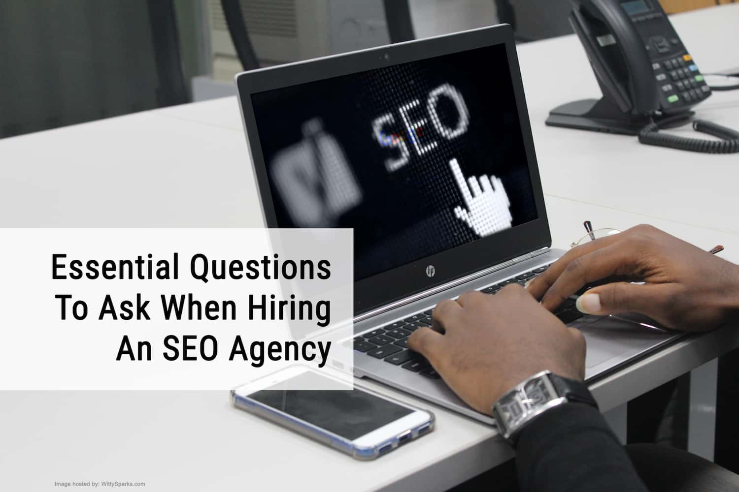 Hiring An SEO Agency? 7 Essential Questions To Ask! 2 Questions when hiring an SEO agency