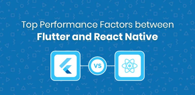 React Native vs Flutter - Performance factors to consider!
