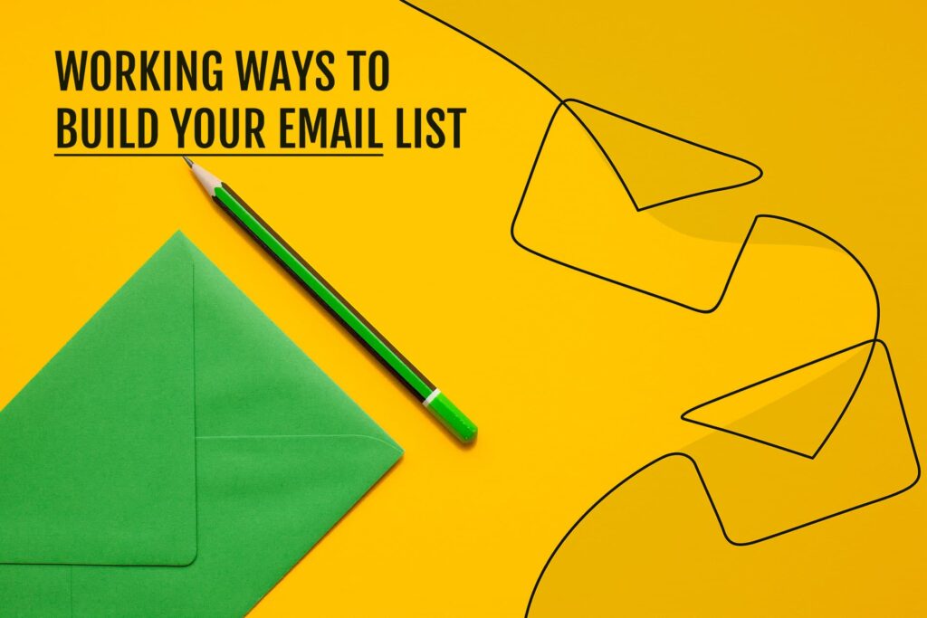 Working ways to build your email list