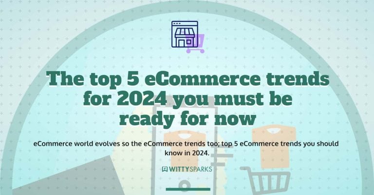 Top 5 eCommerce trends to follow and leverage in 2024