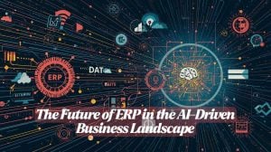 Future of Enterprise Resource Planning in the AI-Driven Business Landscape